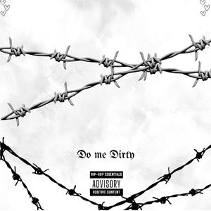 Do me dirty