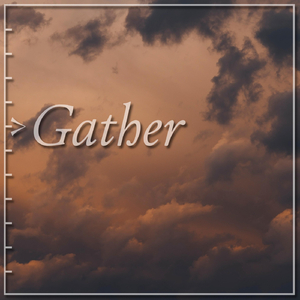 Gather