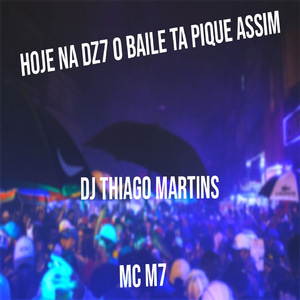 HOJE NA DZ7 O BAILE TA PIQUE ASSIM
