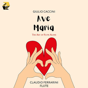 Giulio Caccini: Ave Maria (Arr. for flute by Claudio Ferrarini)