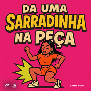 Da uma Sarradinha na Peça