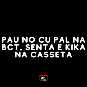 Pau no Cu Pal na Bct, Senta e Kika na Casseta
