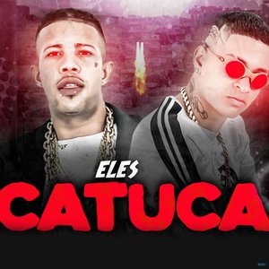 Eles Catuca (feat. Mc Magrinho)