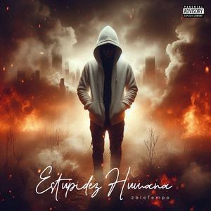 ESTUPIDEZ HUMANA (Música oficial )