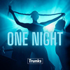 Trunks - One Night