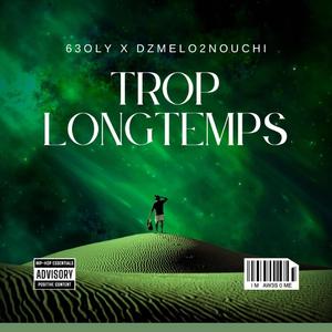TROP LONGTEMPS (feat. DZ MÉLO2NOUCHI)