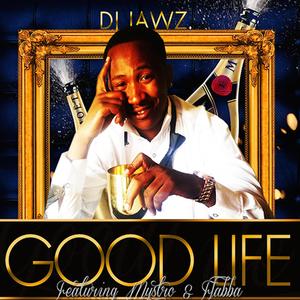 Good Life (feat. Mystro & Flabba)