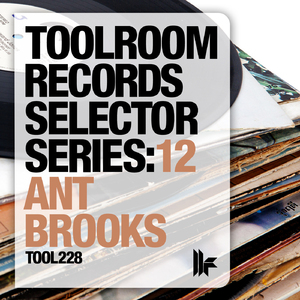 Toolroom Records Selector Series: 12 Ant Brooks (DJ Mix)