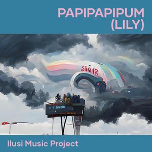 papipapipum (lily)