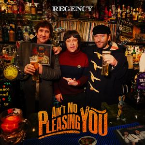 Ain't No Pleasing You