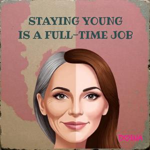 Staying Young is a Full-Time Job