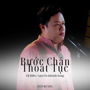 Bước Chân Thoát Tục (DJ Bibo Remix)