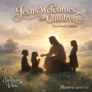 Jesus Welcomes the Children (Storybook Lullaby)