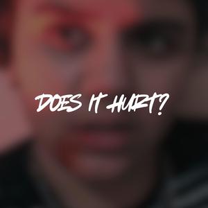 Does It Hurt?