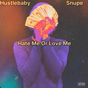 Hate Me Or Love Me