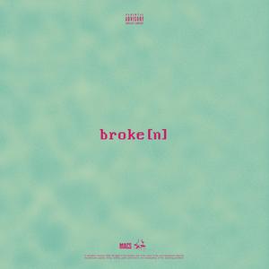 Broke(n)