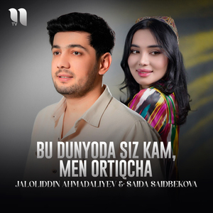 Bu Dunyoda Siz Kam, Men Ortiqcha (feat. Saida Saidbekova)