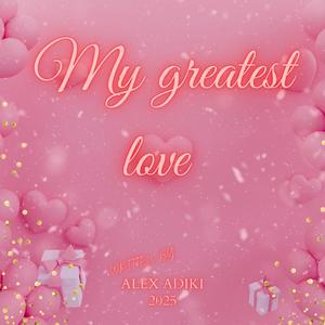 My greatest love