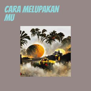 Cara Melupakan Mu