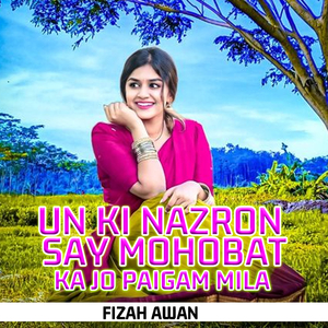 Un Ki Nazron Say Mohobat Ka Jo Paigam Mila
