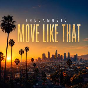 MOVE LIKE THAT