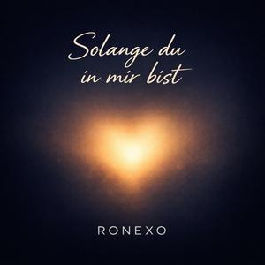 Solange Du in mir bist