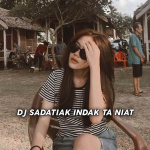 DJ SADATIAK INDAK TA NIAT