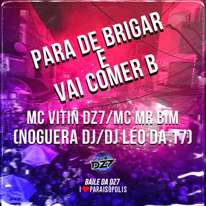 Para de Brigar e Vai Comer B