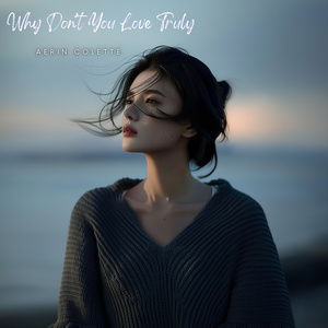 Why Don't You Love Truly