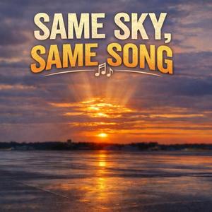 Same Sky, Same Song