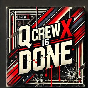 Q Crew X is Done