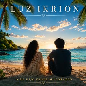 A mi hijo desde mi corazón