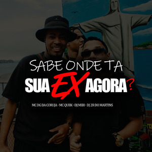Sabe Onde Ta Sua Ex Agora ?