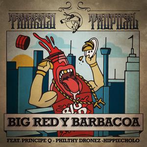 BIG RED Y BARBACOA (feat. Principe Q, Philthy Dronez & Hippiecholo)