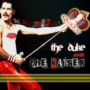 We Will Rock You! (The Duke and The Kaiser dj-reworks.)