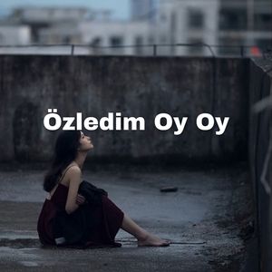 Özledim Oy Gelmedin Oy