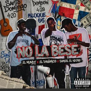 No La Bese (feat. Alvieris El Dinámico & Samuel El Negro)