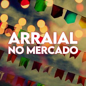 Arraial No Mercado