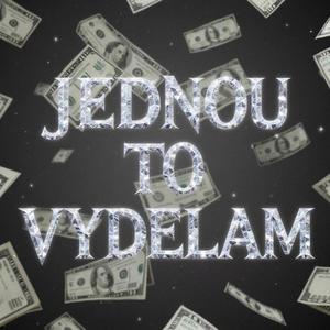 JEDNOU TO VYDĚLÁM