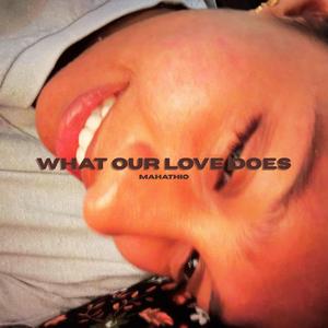 what our love does
