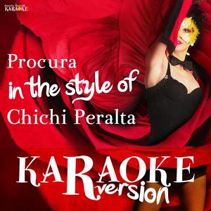 Procura (In the Style of Chichi Peralta) [Karaoke Version]