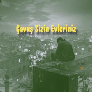Çavuş Sizin Evleriniz