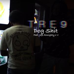 Dog Sh!t (feat. Tre9 & VP Vito)