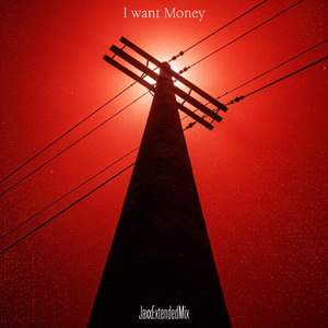 I Want Money(我要Money)JaxxExtandedMix