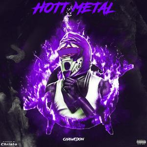 Hott Metal (feat. ChaweDon)