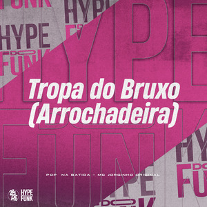 Tropa do Bruxo (Arrochadeira) (Remix)