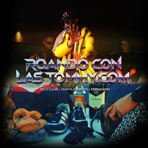 ROANDO CON LAS TOMMY (feat. NicoClear & FERRVGAMO)