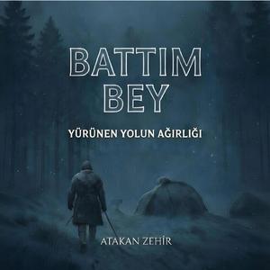 Battım Bey - Yürünen Yolun Ağırlığı