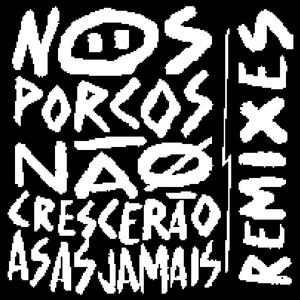 Nos Porcos Não Crescerão Asas Jamais
