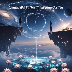 Duyên, Khi Vũ Trụ Thầm Lặng Gọi Tên